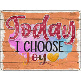 Today I Choose Joy Novelty Metal Parking Sign 9" x 12" (P)