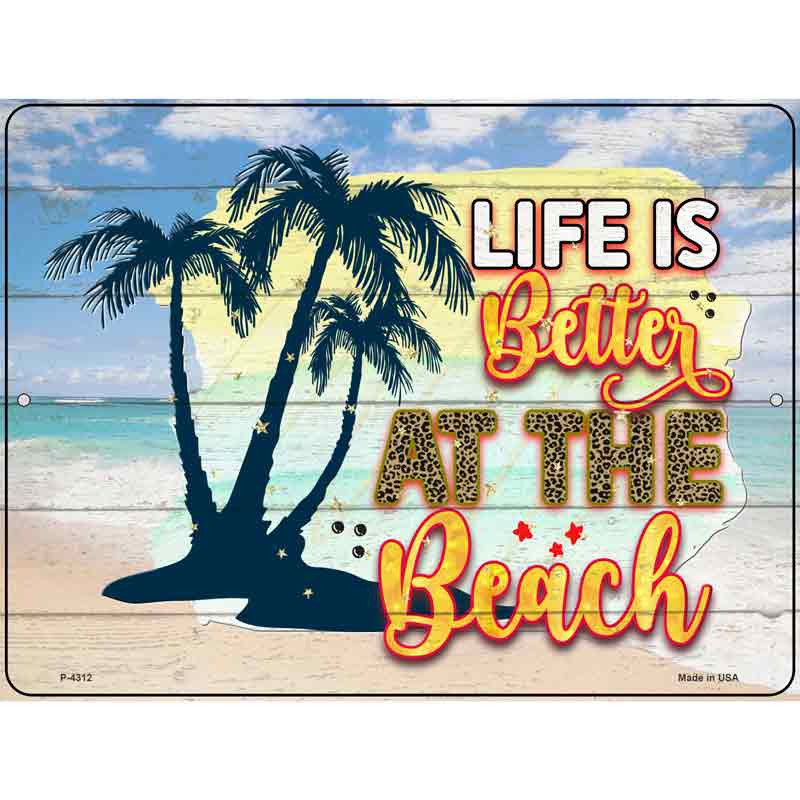 Life Is Better At The Beach Sunny Novelty Metal Parking Sign 9" x 12" (P)