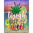 Tough But Sweet Novelty Metal Parking Sign 9" x 12" (P)