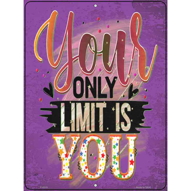 Your Only Limit Is You Novelty Metal Parking Sign 9" x 12" (P)