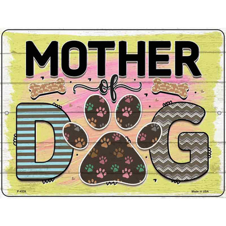 Mother Of Dog Novelty Metal Parking Sign 9" x 12" (P)