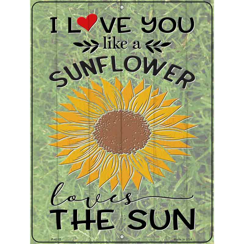 Sunflower Loves The Sun Novelty Metal Parking Sign 9" x 12" (P)