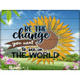 Be The Change Novelty Metal Parking Sign 9" x 12" (P)