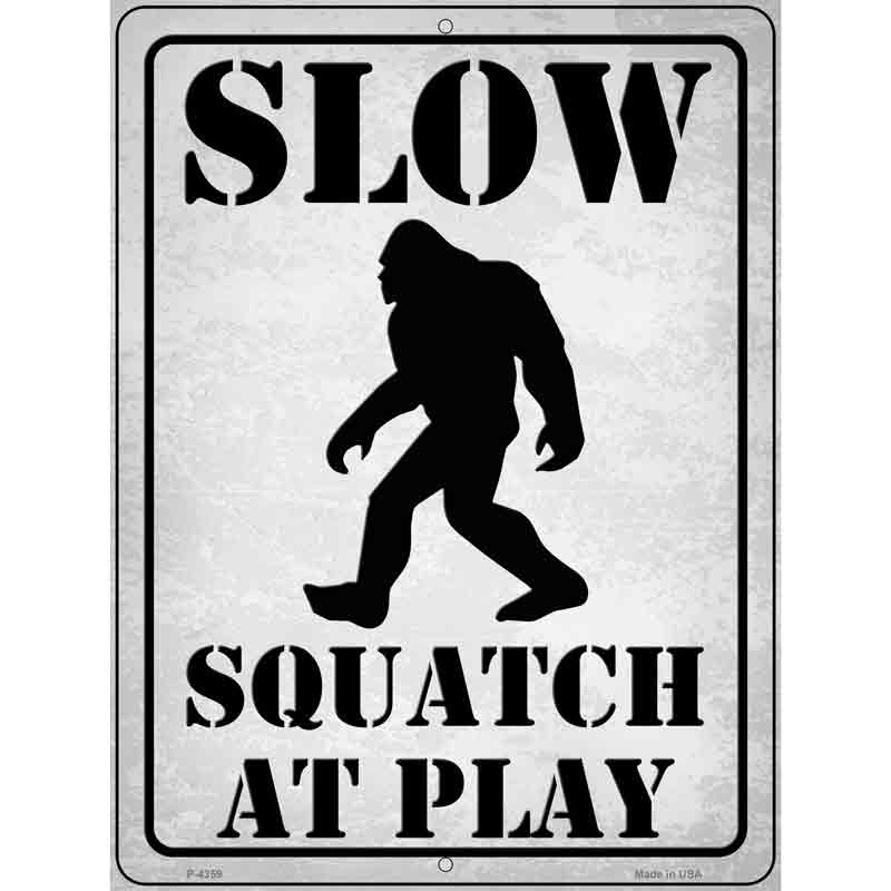 Slow Squatch At Play Novelty Metal Parking Sign 9" x 12" (P)