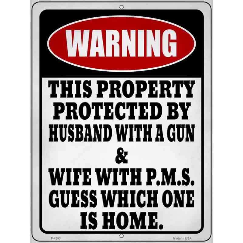 Property Protected Husband With Gun Wife With PMS Novelty Metal Parking Sign 9" x 12" (P)