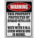 Property Protected Husband With Gun Wife With PMS Novelty Metal Parking Sign 9" x 12" (P)