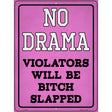 No Drama Bitch Slapped Novelty Metal Parking Sign 9" x 12" (P)