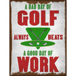 Bad Day Of Gold Beats Good Day At Work Novelty Metal Parking Sign 9" x 12" (P)