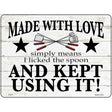 Made With Love I Licked The Spoon Novelty Metal Parking Sign 9" x 12" (P)