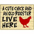 Cute Chick Old Rooster Live Here Novelty Metal Parking Sign 9" x 12" (P)