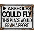 If Assholes Could Fly Novelty Metal Parking Sign 9" x 12" (P)