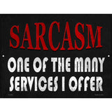 Sarcasm Services I Offer Novelty Metal Parking Sign 9" x 12" (P)