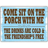 Sit On The Porch With Me Novelty Metal Parking Sign 9" x 12" (P)