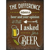 Difference Between Beer And Your Opinion Novelty Metal Parking Sign 9" x 12" (P)