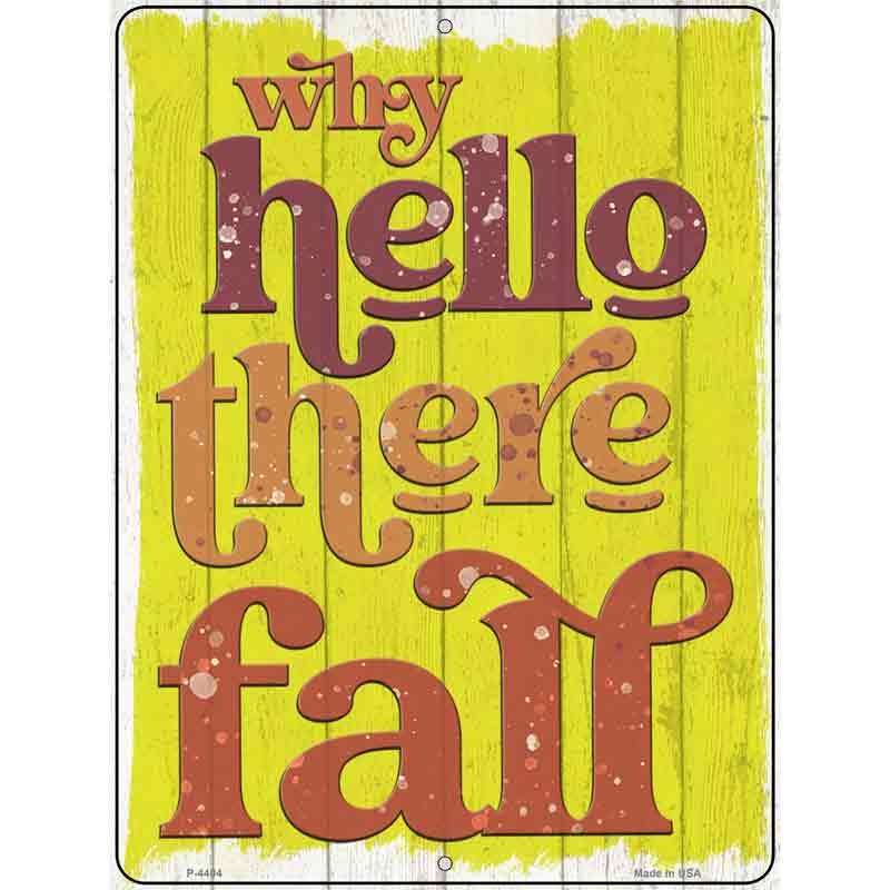 Why Hello There Fall Novelty Metal Parking Sign 9" x 12" (P)