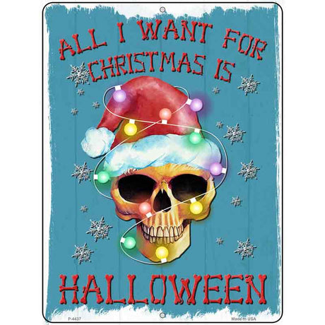 All I Want for Christmas is Halloween Novelty Metal Parking Sign 9" x 12" (P)