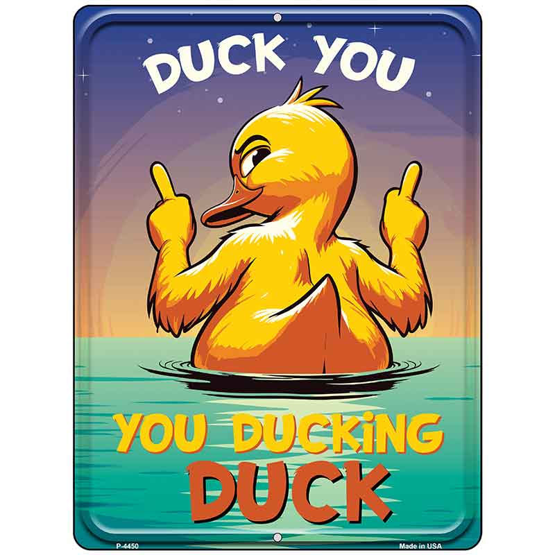 Duck You, You Ducking Duck Metal Novelty Parking Sign P-4450