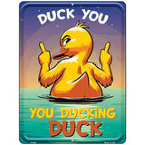 Duck You, You Ducking Duck Metal Novelty Parking Sign P-4450