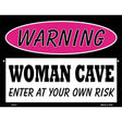 Woman Cave Enter At Your Own Risk Metal Novelty Parking Sign 9" x 12" (P)