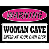 Woman Cave Enter At Your Own Risk Metal Novelty Parking Sign 9" x 12" (P)