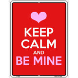 Keep Calm Be Mine Metal Novelty Parking Sign 9" x 12" (P)