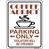 Coffee Addict Metal Novelty Parking Sign 9" x 12" (P)