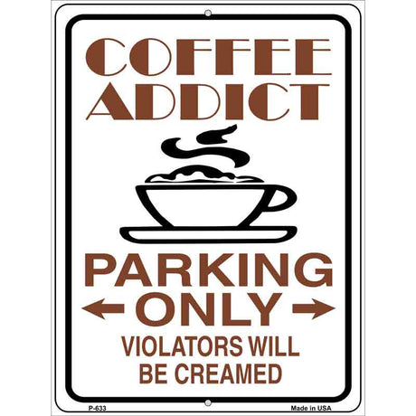 Coffee Addict Metal Novelty Parking Sign 9" x 12" (P)