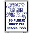 We Dont Swim in Your Toilet Metal Novelty Parking Sign 9" x 12" (P)