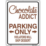 Chocolate Addict Only Metal Novelty Parking Sign 9" x 12" (P)