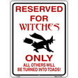 Reserved for Witches Metal Novelty Parking Sign 9" x 12" (P)