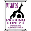 Pilates Parking Only Metal Novelty Parking Sign 9" x 12" (P)