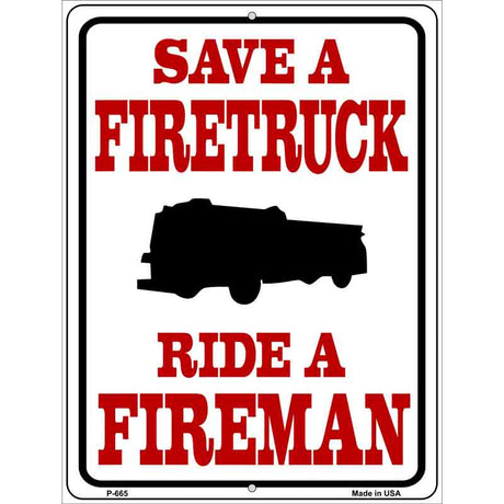 Save Firetruck Ride Fireman Metal Novelty Parking Sign 9" x 12" (P)