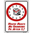 No Drinking Til After 5 Metal Novelty Parking Sign 9" x 12" (P)