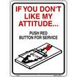 If You Dont Like My Attitude Metal Novelty Parking Sign 9" x 12" (P)