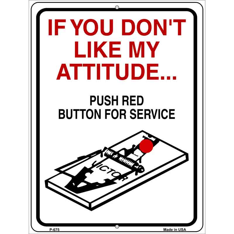 If You Dont Like My Attitude Metal Novelty Parking Sign 9" x 12" (P)