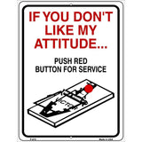 If You Dont Like My Attitude Metal Novelty Parking Sign 9" x 12" (P)