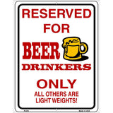 Reserved For Beer Drinkers Metal Novelty Parking Sign 9" x 12" (P)