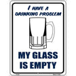 I Have a Drinking Problem Metal Novelty Parking Sign 9" x 12" (P)