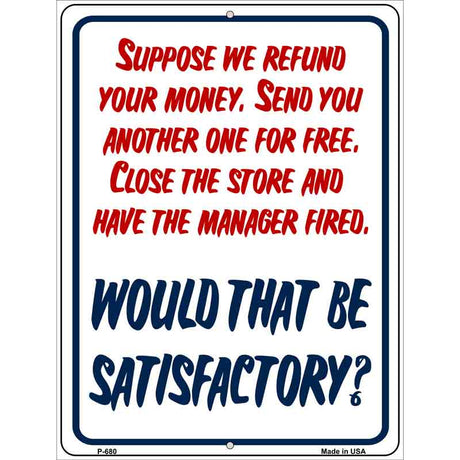 Would That Be Satisfactory Metal Novelty Parking Sign 9" x 12" (P)