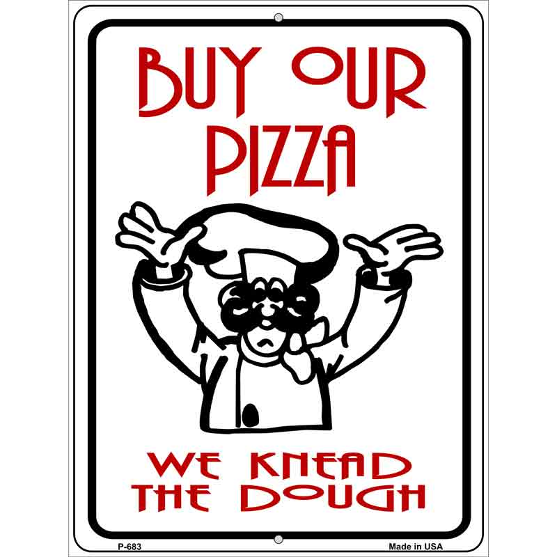 Buy Pizza We Knead Dough Metal Novelty Parking Sign 9" x 12" (P)