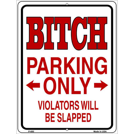 Bitch Parking Only Metal Novelty Parking Sign 9" x 12" (P)