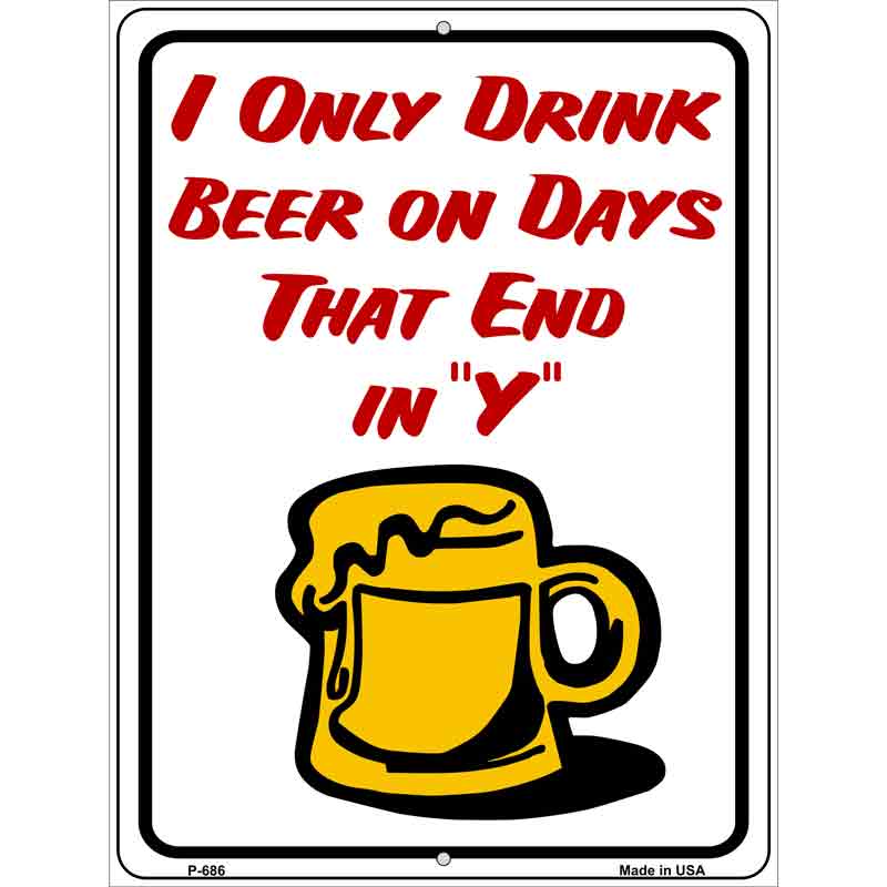 I Only Drink On Metal Novelty Parking Sign 9" x 12" (P)