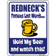 Rednecks Famous Last Words Metal Novelty Parking Sign 9" x 12" (P)