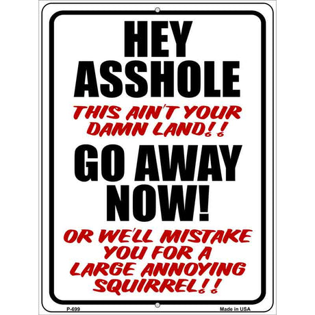 Hey Asshole Go Away Now Metal Novelty Parking Sign 9" x 12" (P)