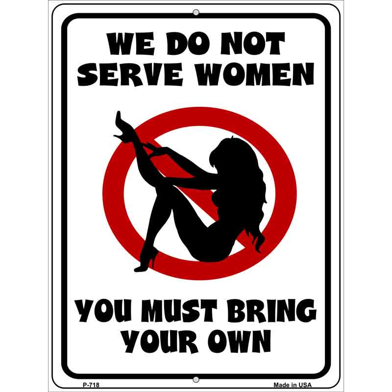 We Do Not Serve Women Metal Novelty Parking Sign 9" x 12" (P)