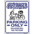 Science Teacher Parking Only Metal Novelty Parking Sign 9" x 12" (P)