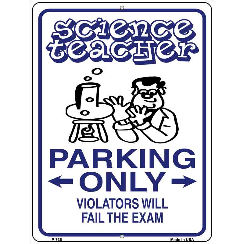 Science Teacher Parking Only Metal Novelty Parking Sign 9" x 12" (P)