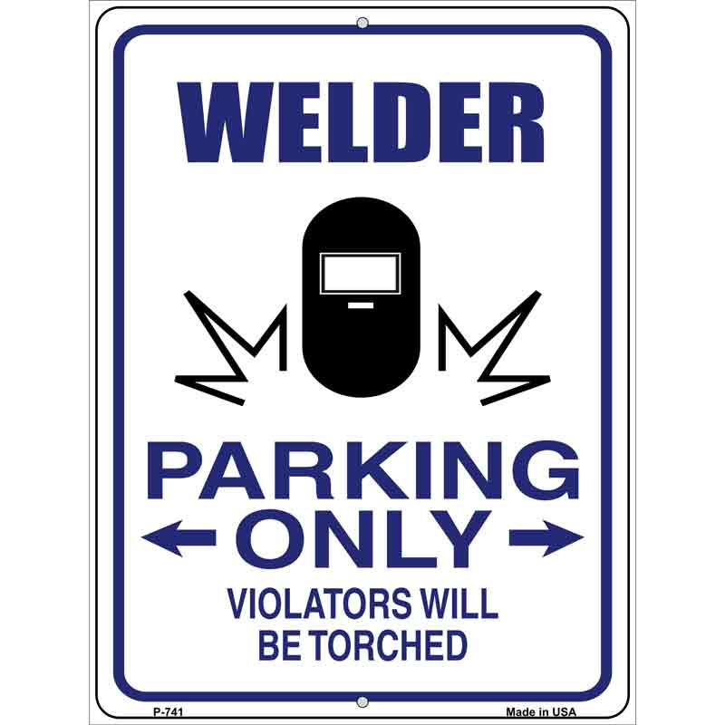 Welder Parking Only Metal Novelty Parking Sign 9" x 12" (P)