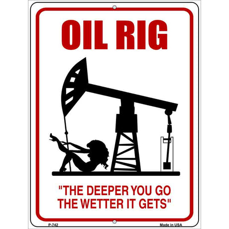 Oil Rig Deeper Wetter Metal Novelty Parking Sign 9" x 12" (P)