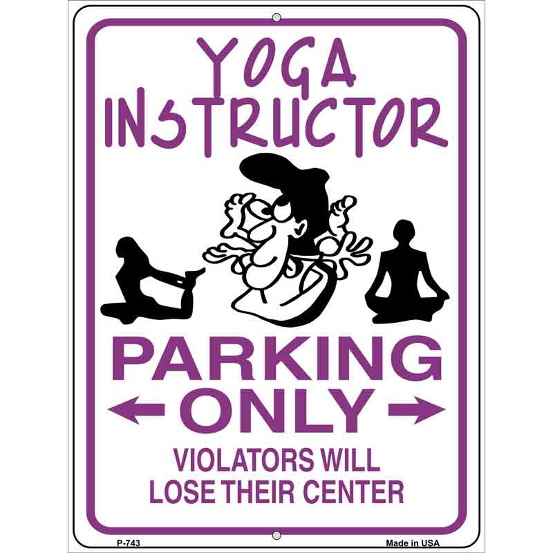 Yoga Instructor Parking Only Metal Novelty Parking Sign 9" x 12" (P)